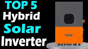 TOP 5 Best Hybrid Solar Inverter Review In 2024