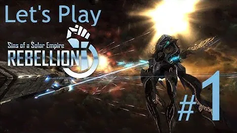 Let's Play Sins of a Solar Empire: Rebellion Ep. 1