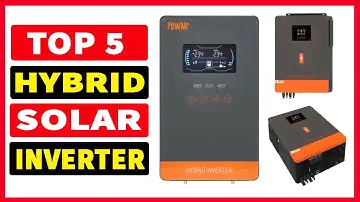 Top 5 Best Hybrid Solar Inverters In 2023